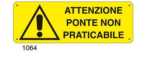 Attenzione ponte non praticabile - B - Alluminio 765x270 mm