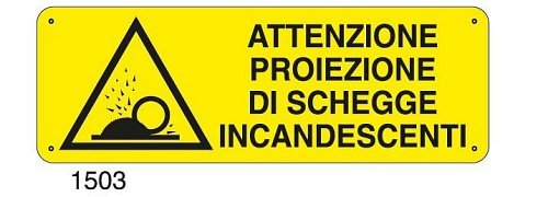 Attenzione proiezione di schegge incandescenti