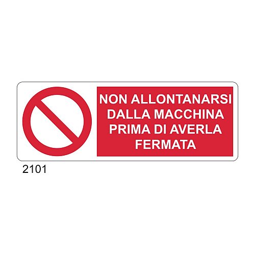 Non allontanarsi dalla macchina prima di averla fermata - D - Alluminio 1400x500 mm - Conf 10 pz.