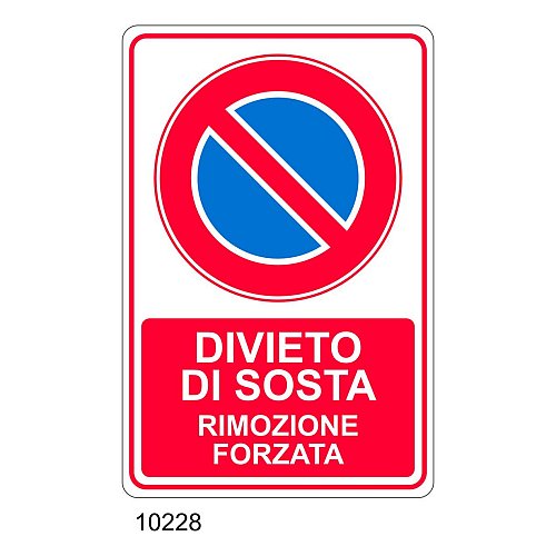 Cartello Divieto di Sosta rimozione forzata - Materiale e formato - segnaletica di divieto B - Alluminio 200x300 mm - Conf 10 pz.