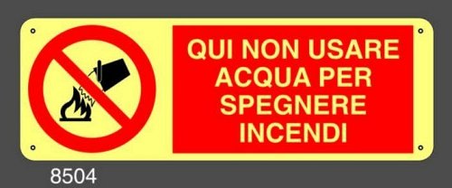 Qui non usare acqua per spegnere incendi Luminescente