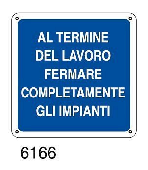 Al termine del lavoro fermare completamente gli impianti - C - Alluminio 230x230 mm