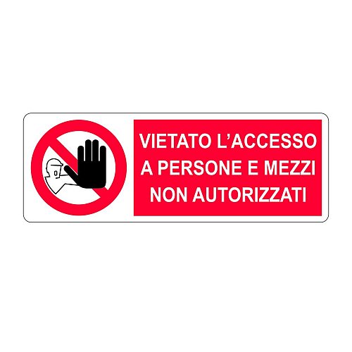 Vietato l'accesso a persone e mezzi non autorizzati - B - Alluminio 765x270 mm