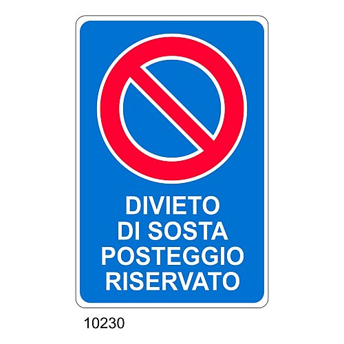 Cartello Divieto di Sosta posteggio riservato - Materiale e formato - segnaletica di divieto B - Alluminio 200x300 mm - Conf 10 pz.